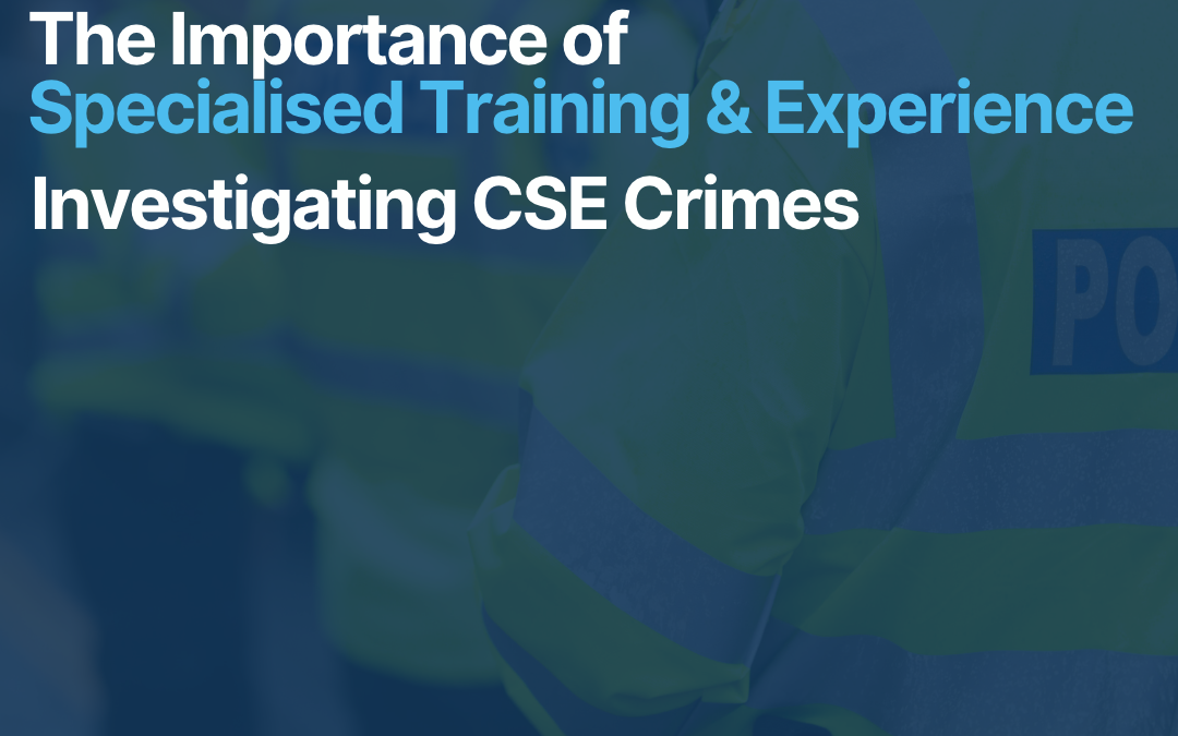 The Importance of Specialised Training and Experience in Investigating CSE Crimes