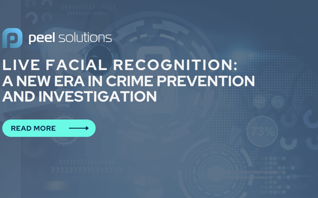 Live Facial Recognition: A New Era in Crime Prevention and Investigation